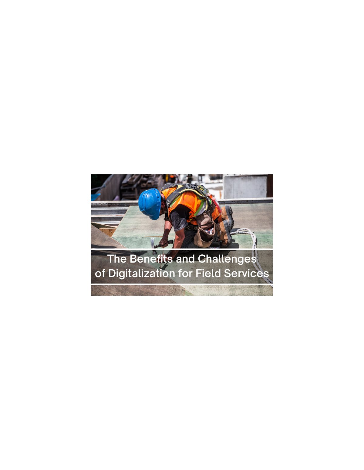 The Benefits and Challenges of Digitalization for Field Services