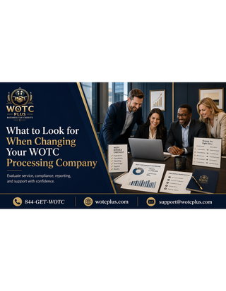What to Look for When Changing Your WOTC Processing Company