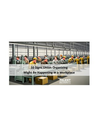 10 Signs There May be Union Organization Occurring