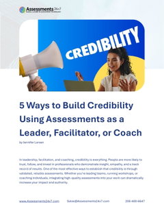 5 Ways to Build Credibility Using Assessments as a Leader, Facilitator, or Coach