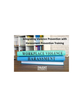 7 Reasons to Integrate Workplace Violence Prevention into Harassment Prevention Training Programs
