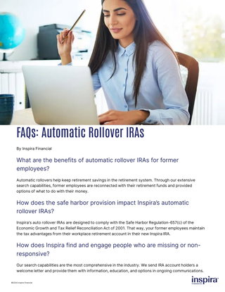 Curious about automatic rollover IRAs but don't know who to ask? Our FAQs may provide the answers you need.