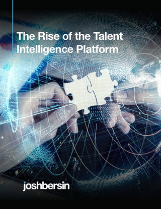 The Rise of the Talent Intelligence Platform by Josh Bersin