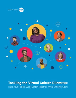 Tackling the Virtual Culture Dilemma: Help Your People Work Better Together While Officing Apart