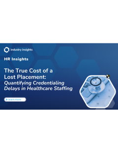 The True Cost of a Lost Placement: Quantifying Credentialing Delays in Healthcare Staffing