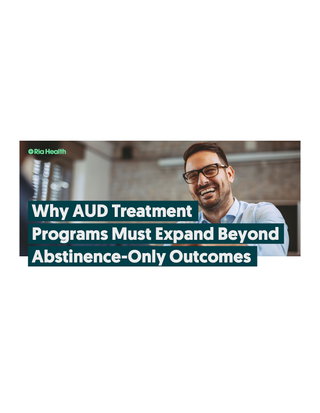 Why Alcohol Treatment Programs Must Expand Beyond Abstinence-Only Outcomes