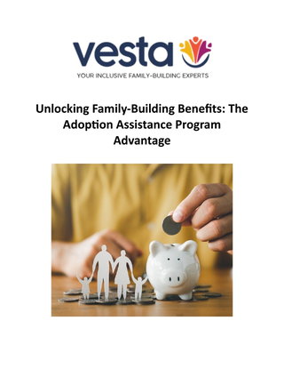Unlocking Family-Building Benefits: The Adoption Assistance Program Advantage