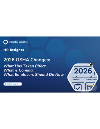 2026 OSHA Changes: What Has Taken Effect, What is Coming, What Employers Should Do Now