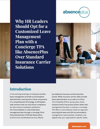 Why HR Leaders Should Opt for a Customized Leave Management Plan with a Concierge TPA like AbsencePlus Over Standard Insurance Carrier Solutions
