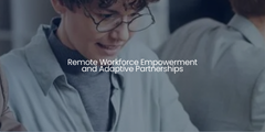 Remote Workforce Empowerment and Adaptive Partnerships
