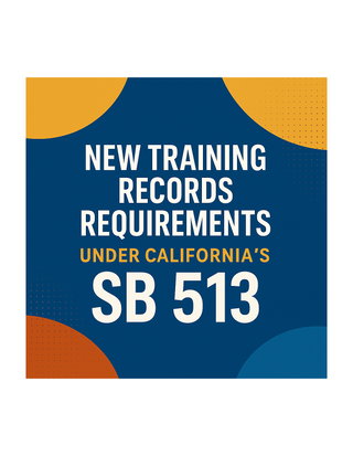 Are Your Training Records Compliant? What California’s New 2026 Law Means for Employers Everywhere