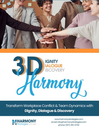 3D Harmony™: Transform Workplace Conflict & Team Dynamics with Dignity, Dialogue & Discovery