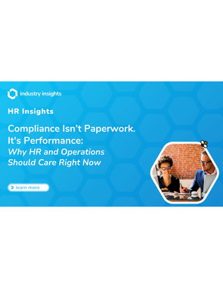 Compliance Isn't Paperwork, It's Performance: Why HR and Operations Should Care Right Now