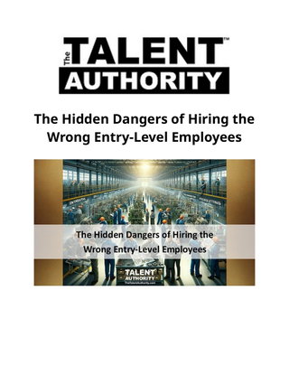 The Hidden Dangers of Hiring the Wrong Entry-Level Employees
