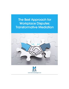 The Best Approach for Workplace Disputes: Transformative Mediation