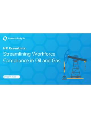 HR Essentials: Streamlining Workforce Compliance in Oil and Gas