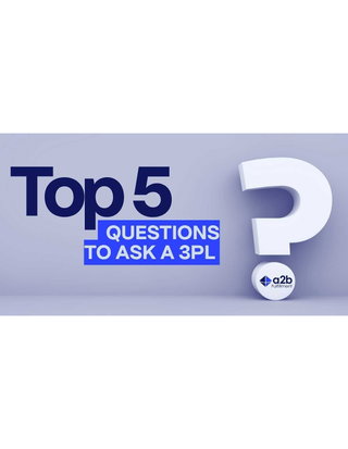 Top 5 Questions to Ask Potential 3PL Providers