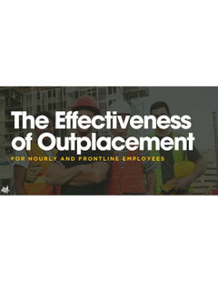 Effectiveness of Outplacement for Hourly and Frontline Workers in Today’s Market