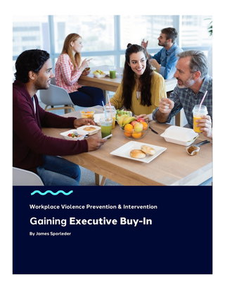 Workplace Violence Prevention: Gaining Exec Buy-In eBook