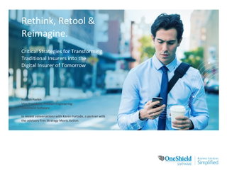Rethink, Retool & Reimagine - Transforming from traditional to digital insurer.