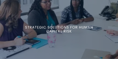 Strategic Solutions for Human Capital Risk