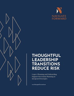 Thoughtful Leadership Transitions Reduce Risk