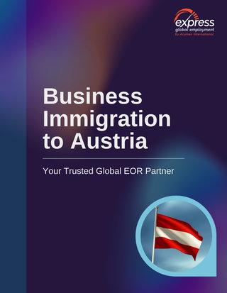12 Benefits of a Trusted Global EOR for Business Immigration to Austria