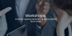 Workshops: Stress Management & Resilience Building