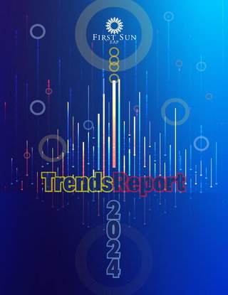 2024 FIRST SUN EAP TRENDS REPORT
