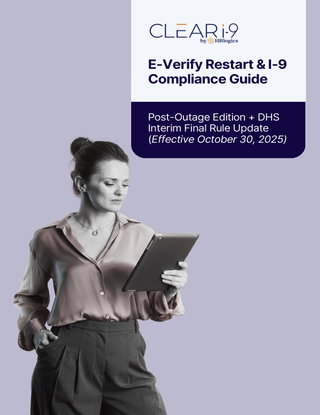 E-Verify Restart & I-9 Compliance Guide | Post-Outage Edition + DHS Interim Final Rule Update (Effective October 30, 2025