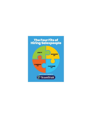 Hire Smarter!™ - The Four Fits of Hiring Salespeople by TeamTrait™