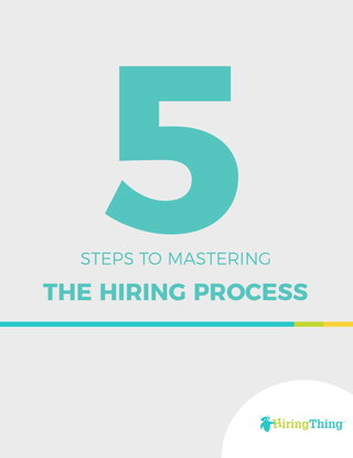 5 Steps to Mastering The Hiring Process