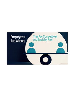 Our Employees Are Wrong: They Are Competitively Paid