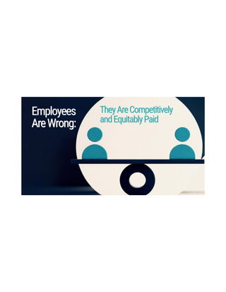 Our Employees Are Wrong: They Are Competitively Paid