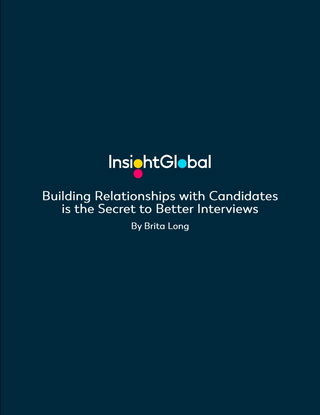 Building Relationships with Candidates is the Secret to Better Interviews