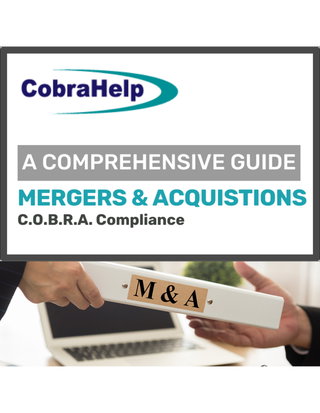 COBRA Benefits Compliance for Mergers & Acquisitions 