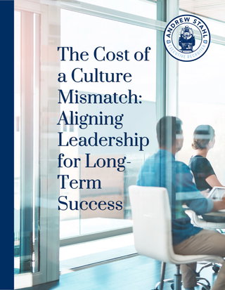 The Cost of a Culture Mismatch: Aligning Leadership for Long-Term Success