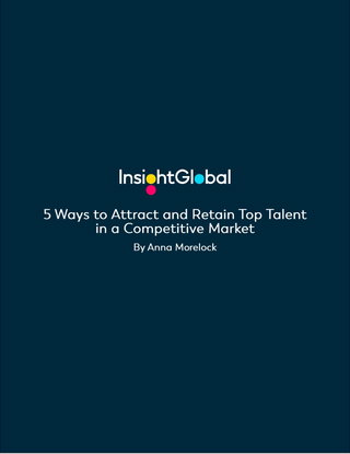 5 Ways to Attract and Retain Top Talent in a Competitive Market