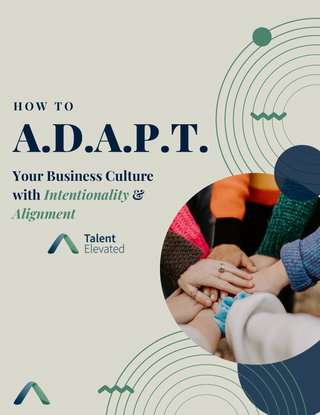 How to A.D.A.P.T Your Business Culture with Intentionality & Alignment