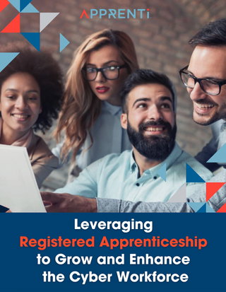 Leveraging Registered Apprenticeship to Grow and Enhance the Cyber Workforce