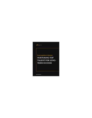 From Acquisition to Retention: Nurturing Top Talent For Long-Term Success