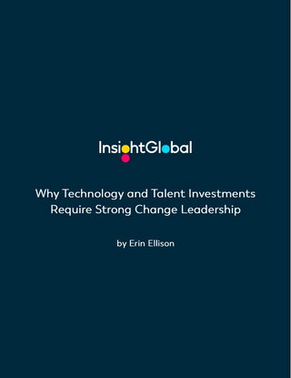Why Technology and Talent Investments Require Strong Change Leadership