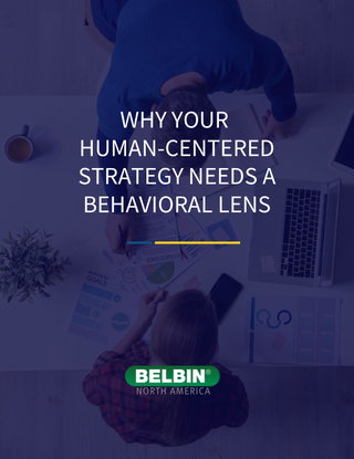 WHY YOUR HUMAN-CENTERED STRATEGY NEEDS A BEHAVIORAL LENS