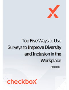 Top Five Ways to Use Surveys to Improve Diversity and Inclusion in the Workplace
