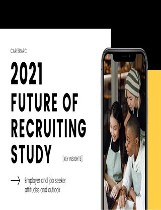 CareerArc 2021 Future of Recruiting Study - Learn what candidates want now
