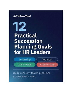 Beyond the Backup Plan: 12 Strategic Succession Goals to Build a Resilient Talent Pipeline