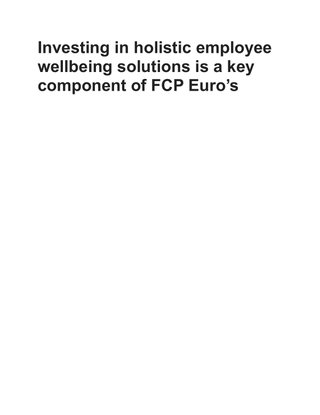 Investing in holistic employee wellbeing solutions is a key component of FCP Euro’s success strategy