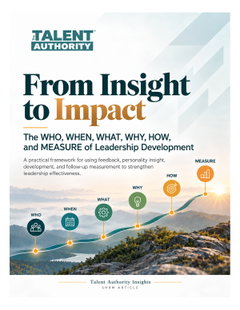From Insight to Impact: The WHO, WHEN, WHAT, WHY, HOW and MEASURE of Leadership Development 