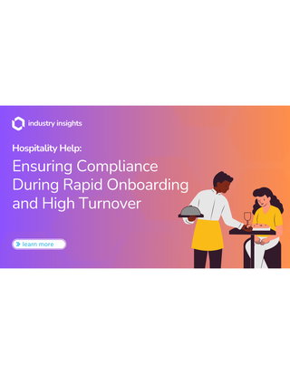 Hospitality Help: Ensuring Compliance During Rapid Onboarding and High Turnover