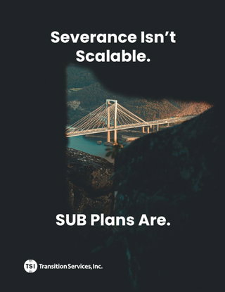 Severance Isn’t Scalable. SUB Plans Are.